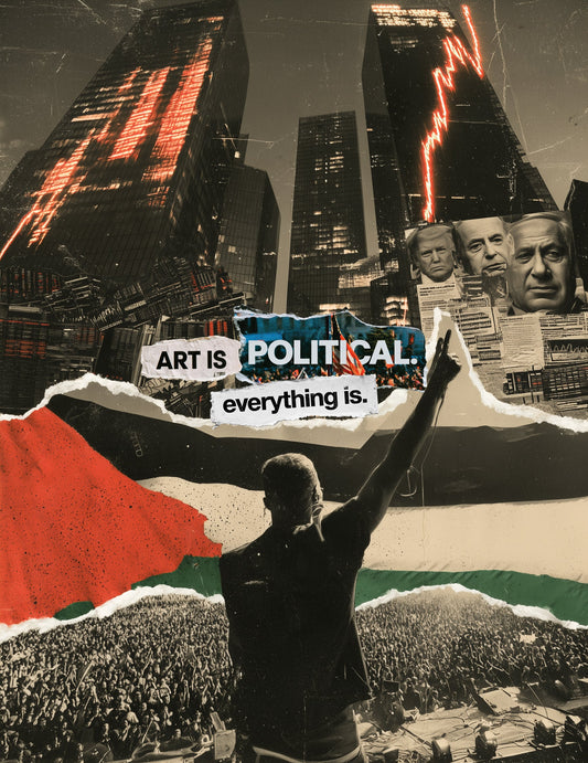 Art Is Political. Everything Is.